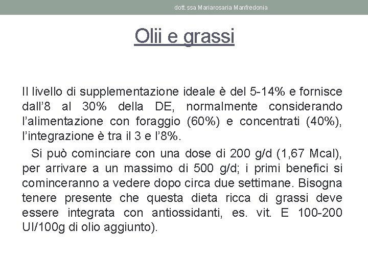 dott. ssa Mariarosaria Manfredonia Olii e grassi Il livello di supplementazione ideale è del