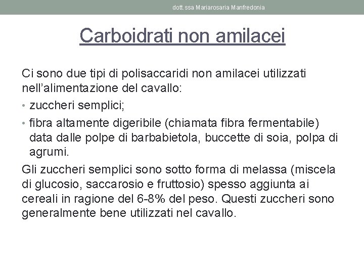 dott. ssa Mariarosaria Manfredonia Carboidrati non amilacei Ci sono due tipi di polisaccaridi non