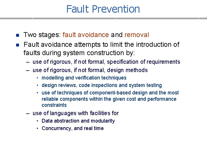 Fault Prevention n n Two stages: fault avoidance and removal Fault avoidance attempts to Fault Prevention n n Two stages: fault avoidance and removal Fault avoidance attempts to