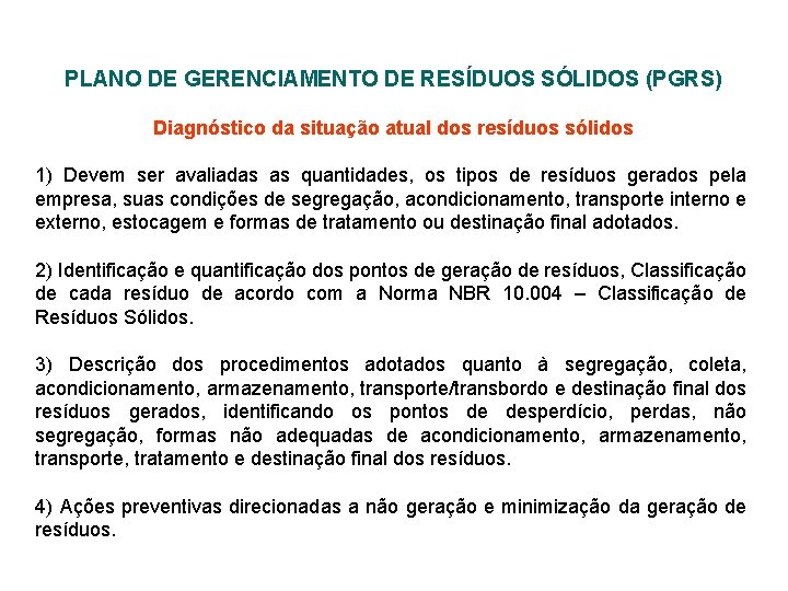 PLANO DE GERENCIAMENTO DE RESÍDUOS SÓLIDOS (PGRS) Diagnóstico da situação atual dos resíduos sólidos