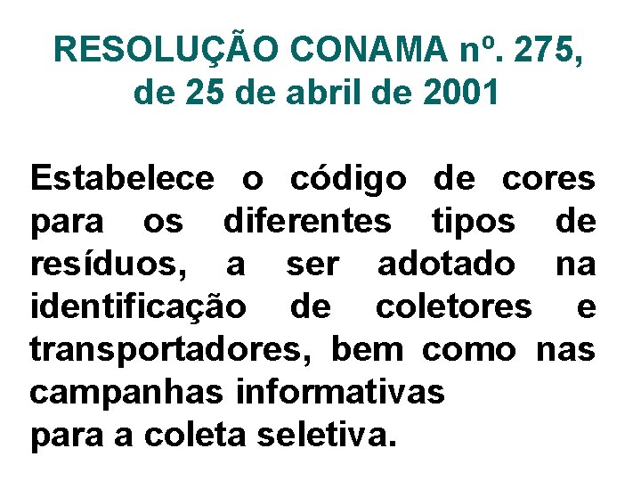 RESOLUÇÃO CONAMA nº. 275, de 25 de abril de 2001 Estabelece o código de