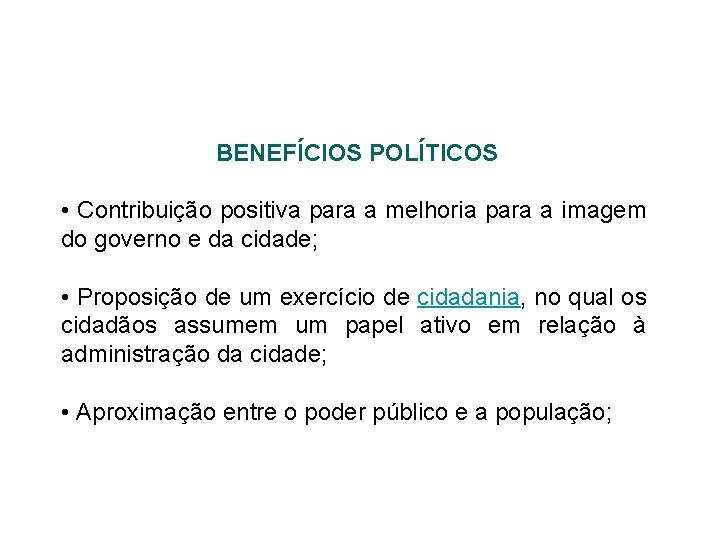 BENEFÍCIOS POLÍTICOS • Contribuição positiva para a melhoria para a imagem do governo e