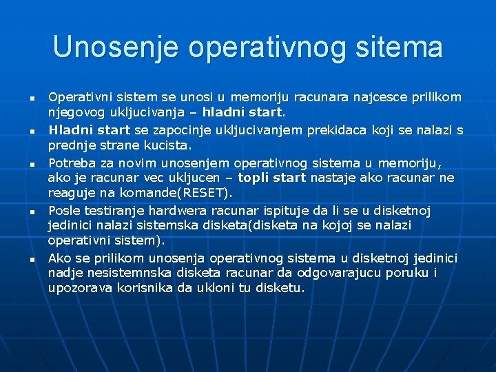 Unosenje operativnog sitema n n n Operativni sistem se unosi u memoriju racunara najcesce