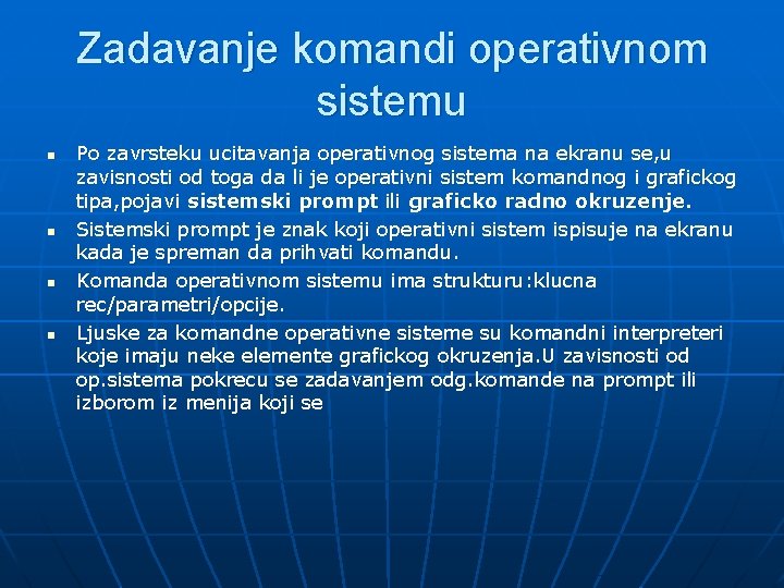 Zadavanje komandi operativnom sistemu n n Po zavrsteku ucitavanja operativnog sistema na ekranu se,