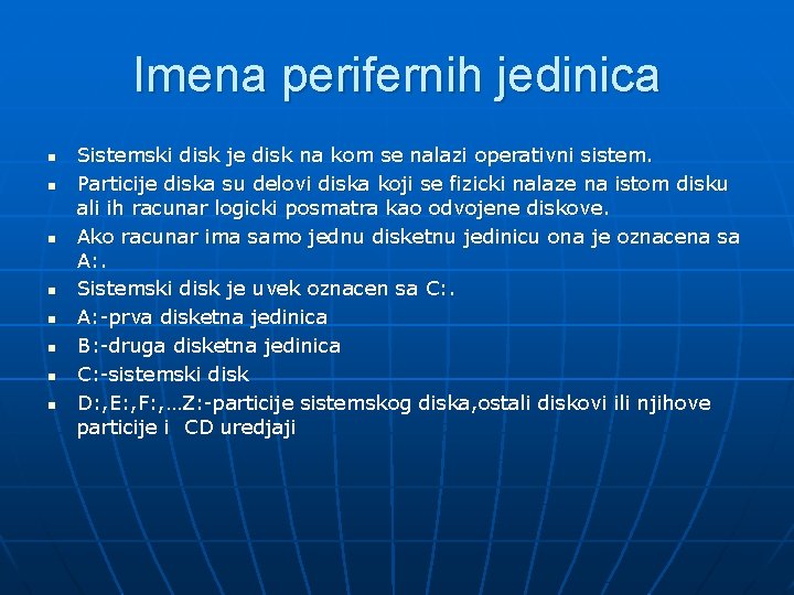 Imena perifernih jedinica n n n n Sistemski disk je disk na kom se