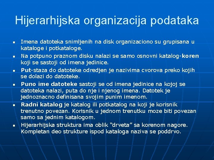 Hijerarhijska organizacija podataka n n n Imena datoteka snimljenih na disk organizaciono su grupisana