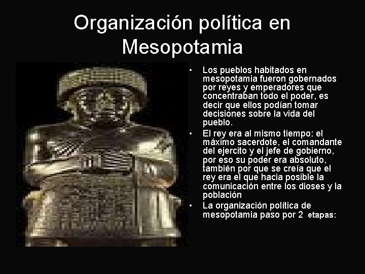 Organización política en Mesopotamia • • • Los pueblos habitados en mesopotamia fueron gobernados