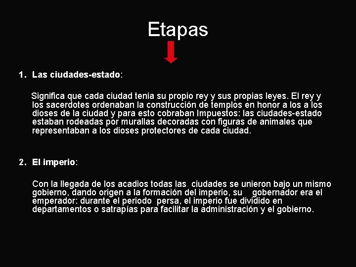 Etapas 1. Las ciudades-estado: Significa que cada ciudad tenia su propio rey y sus