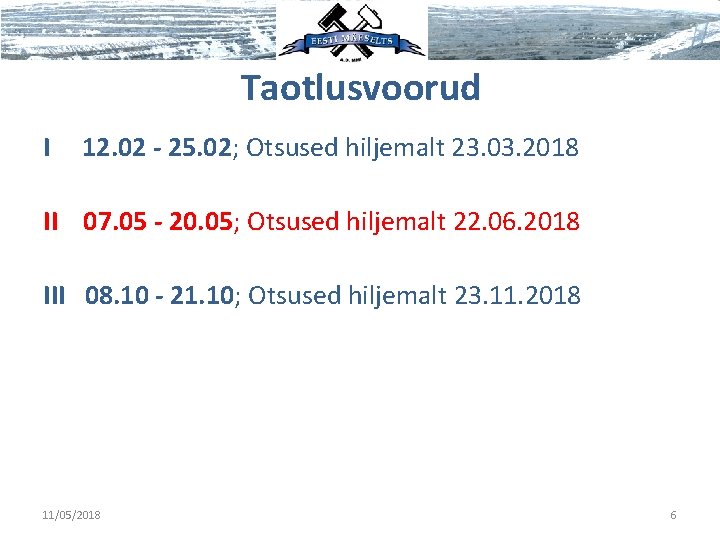 Taotlusvoorud I 12. 02 - 25. 02; Otsused hiljemalt 23. 03. 2018 II 07.