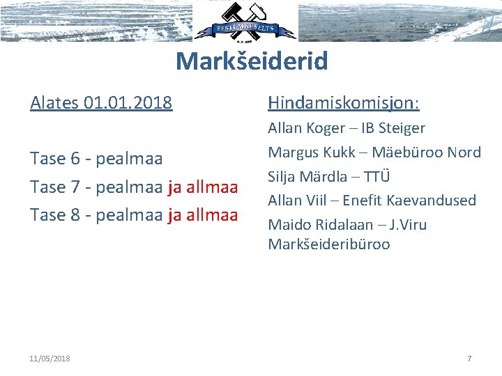 Markšeiderid Alates 01. 2018 Hindamiskomisjon: Tase 6 - pealmaa Tase 7 - pealmaa ja