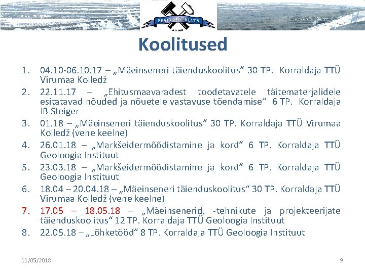 Koolitused 1. 04. 10 -06. 10. 17 – „Mäeinseneri täienduskoolitus“ 30 TP. Korraldaja TTÜ