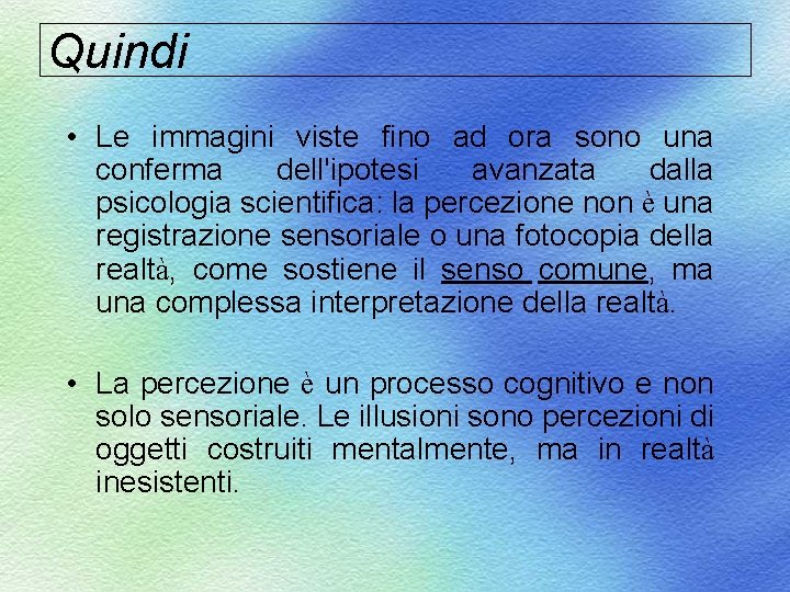 Quindi • Le immagini viste fino ad ora sono una conferma dell'ipotesi avanzata dalla