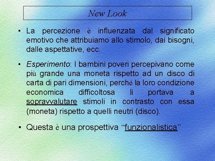 New Look • La percezione è influenzata dal significato emotivo che attribuiamo allo stimolo,