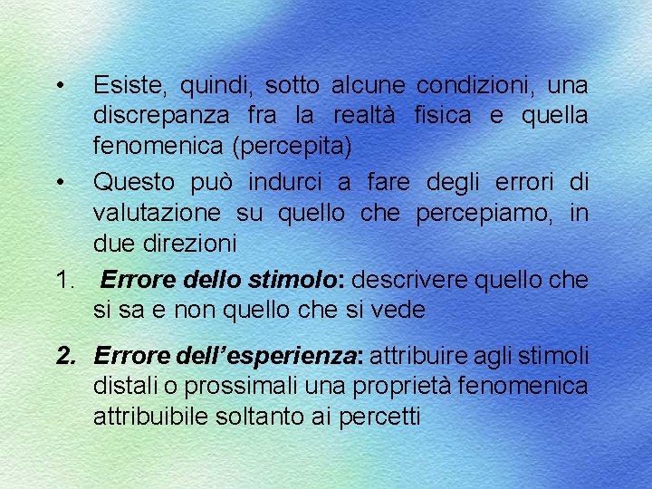  • Esiste, quindi, sotto alcune condizioni, una discrepanza fra la realtà fisica e