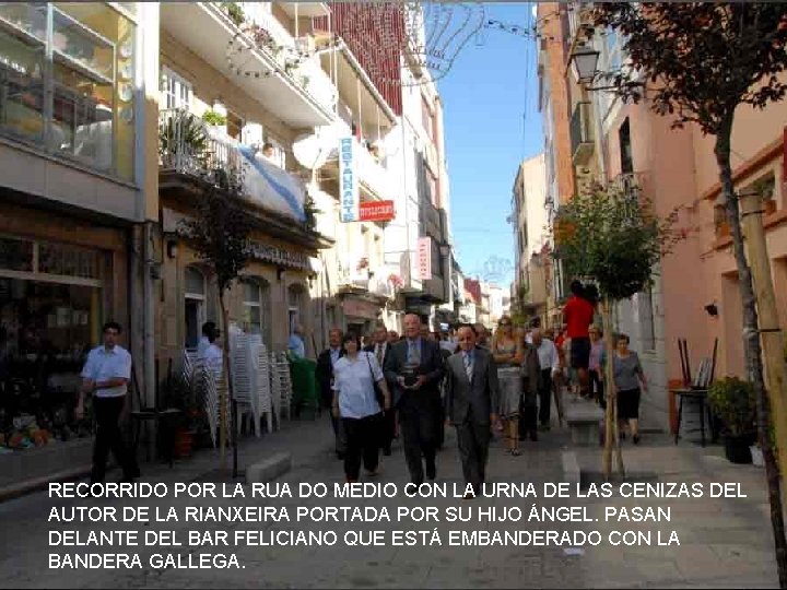 RECORRIDO POR LA RUA DO MEDIO CON LA URNA DE LAS CENIZAS DEL RUA