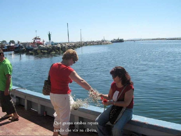 Que guapa estabas rapaza cando che vín na ribeira, 