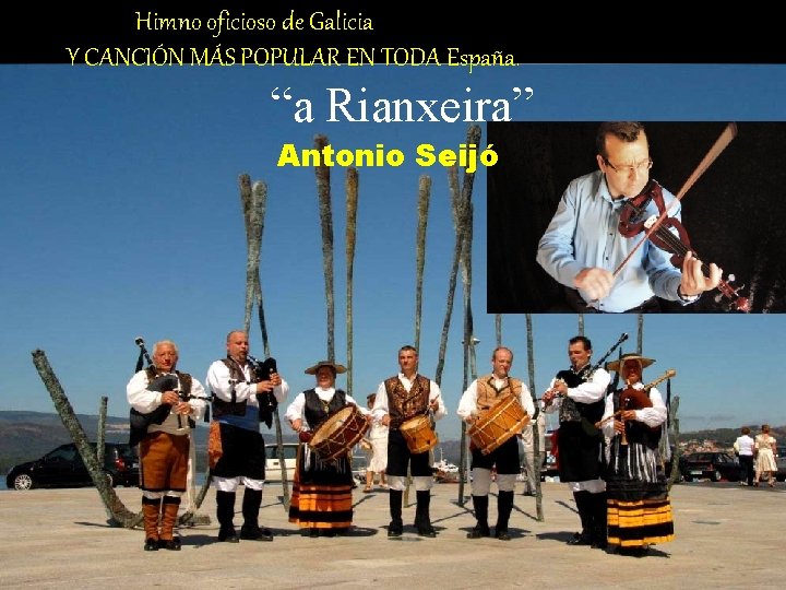 Himno oficioso de Galicia Y CANCIÓN MÁS POPULAR EN TODA España. “a Rianxeira” Antonio