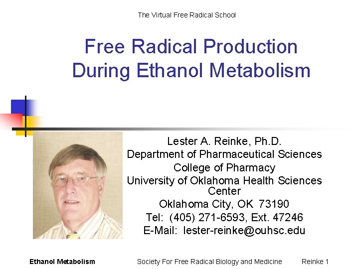 The Virtual Free Radical School Free Radical Production During Ethanol Metabolism Lester A. Reinke,