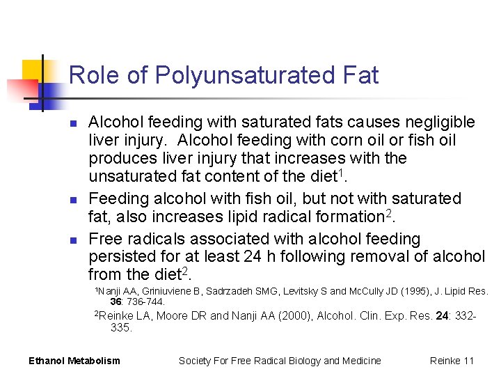 Role of Polyunsaturated Fat n n n Alcohol feeding with saturated fats causes negligible