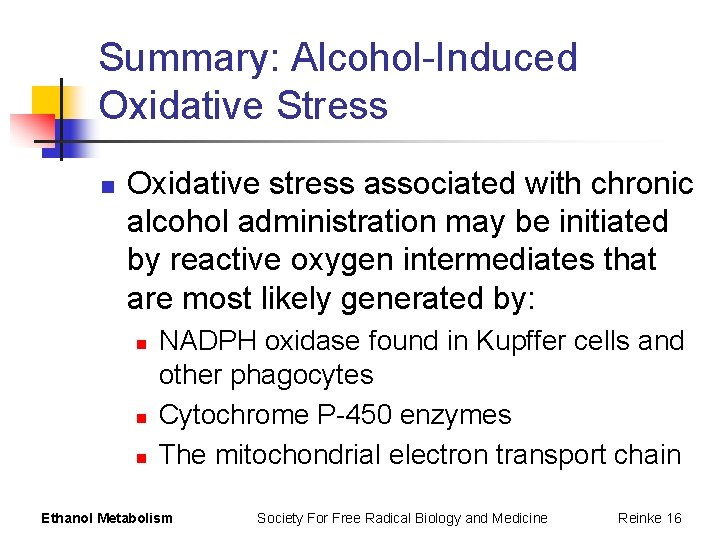 Summary: Alcohol-Induced Oxidative Stress n Oxidative stress associated with chronic alcohol administration may be