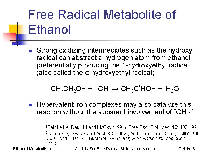 Free Radical Metabolite of Ethanol n Strong oxidizing intermediates such as the hydroxyl radical