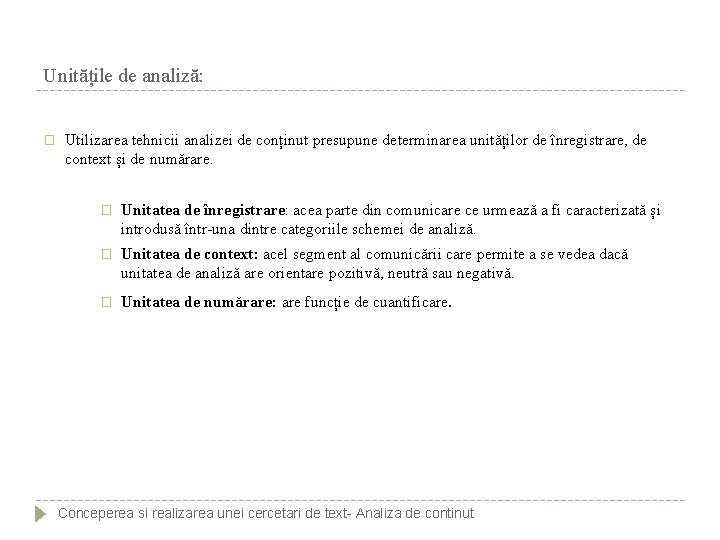 Unitățile de analiză: � Utilizarea tehnicii analizei de conținut presupune determinarea unităților de înregistrare,