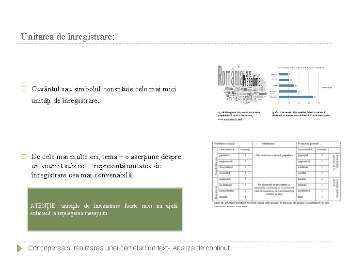 Unitatea de înregistrare: � Cuvântul sau simbolul constituie cele mai mici unități de înregistrare.