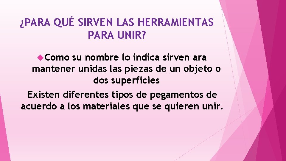 ¿PARA QUÉ SIRVEN LAS HERRAMIENTAS PARA UNIR? Como su nombre lo indica sirven ara