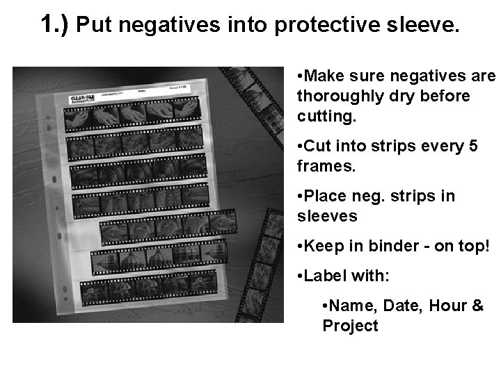 1. ) Put negatives into protective sleeve. • Make sure negatives are thoroughly dry