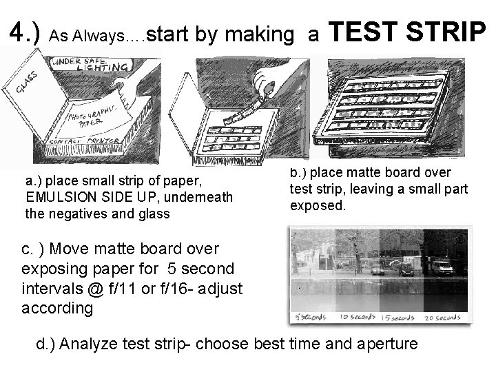 4. ) As Always…. start by making a. ) place small strip of paper,
