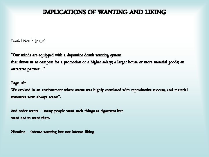 IMPLICATIONS OF WANTING AND LIKING Daniel Nettle (p 152) “Our minds are equipped with