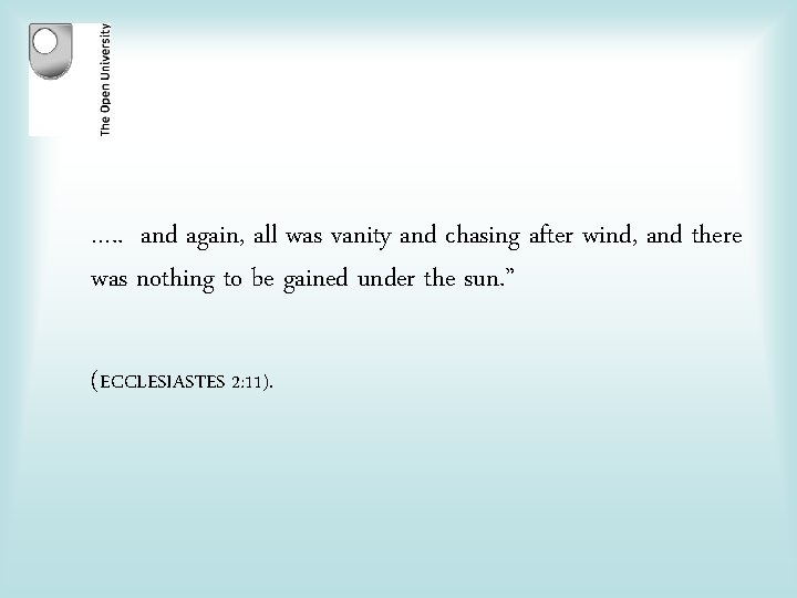 …. . and again, all was vanity and chasing after wind, and there was