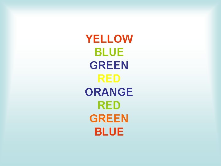 YELLOW BLUE GREEN RED ORANGE RED GREEN BLUE 