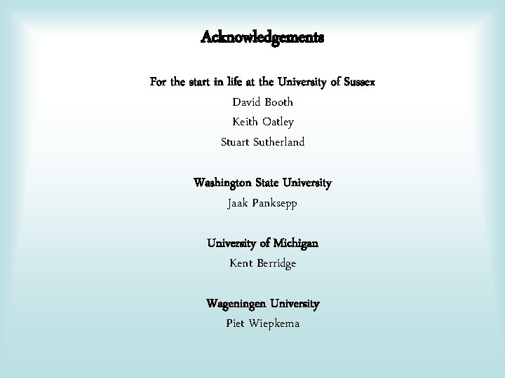 Acknowledgements For the start in life at the University of Sussex David Booth Keith