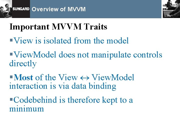 Overview of MVVM Important MVVM Traits §View is isolated from the model §View. Model