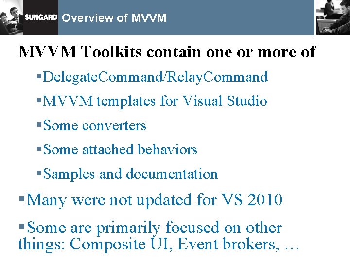 Overview of MVVM Toolkits contain one or more of §Delegate. Command/Relay. Command §MVVM templates