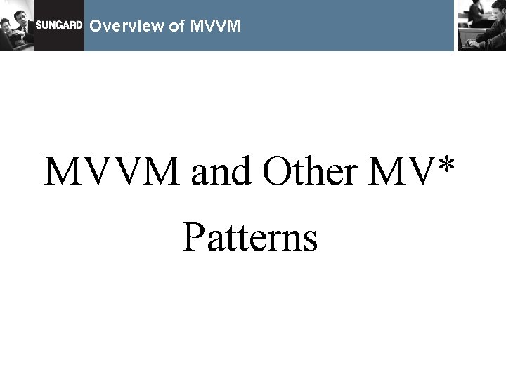 Overview of MVVM and Other MV* Patterns 