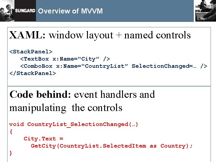 Overview of MVVM XAML: window layout + named controls <Stack. Panel> <Text. Box x:
