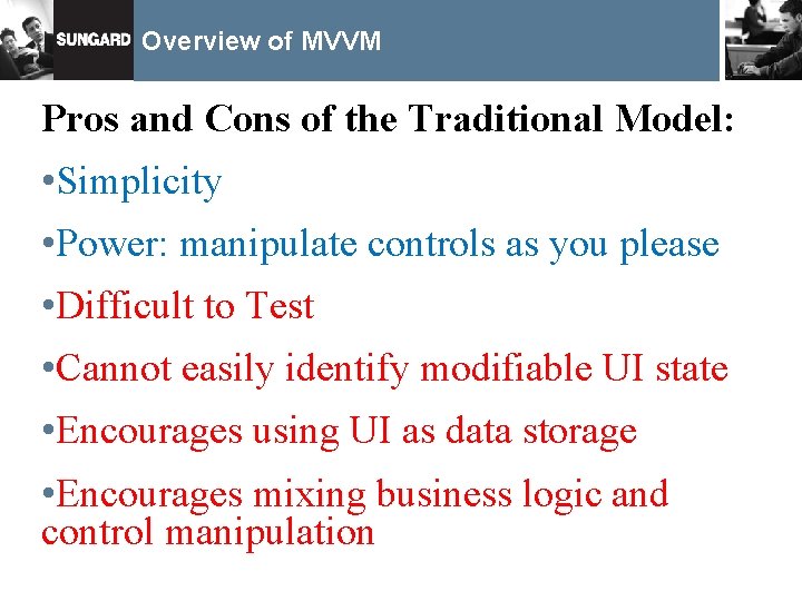 Overview of MVVM Pros and Cons of the Traditional Model: • Simplicity • Power: