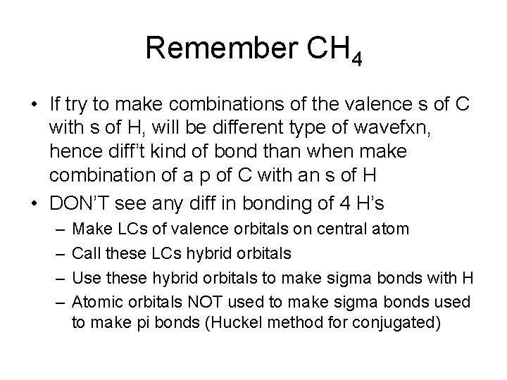 Remember CH 4 • If try to make combinations of the valence s of