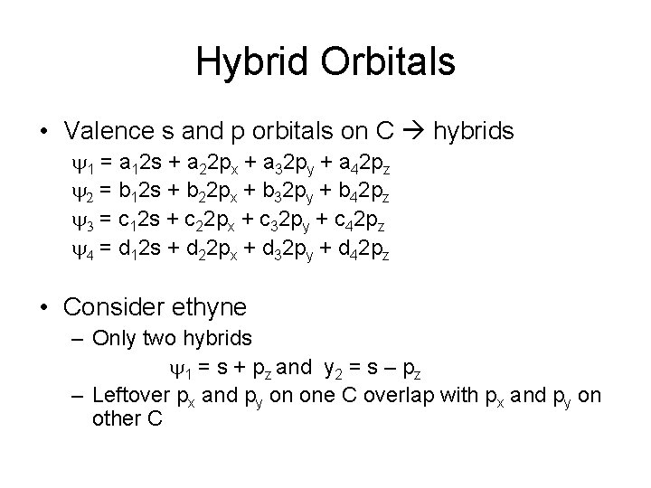 Hybrid Orbitals • Valence s and p orbitals on C hybrids y 1 =