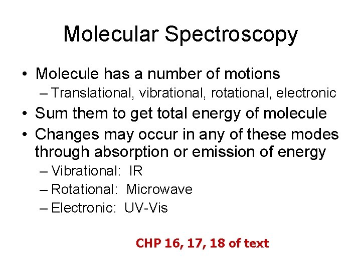 Molecular Spectroscopy • Molecule has a number of motions – Translational, vibrational, rotational, electronic