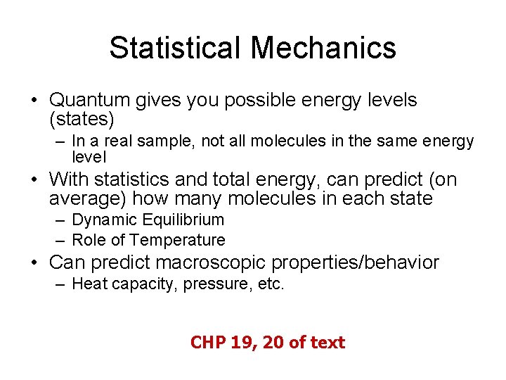 Statistical Mechanics • Quantum gives you possible energy levels (states) – In a real
