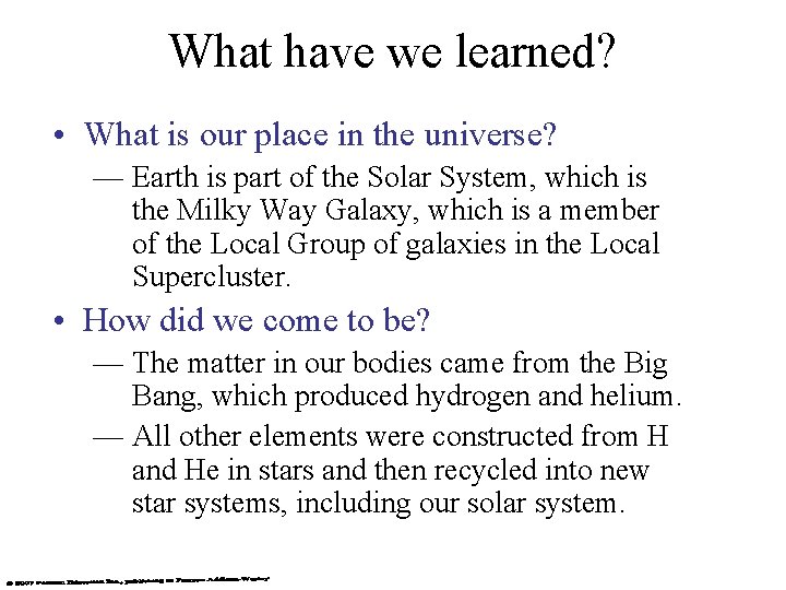 What have we learned? • What is our place in the universe? — Earth