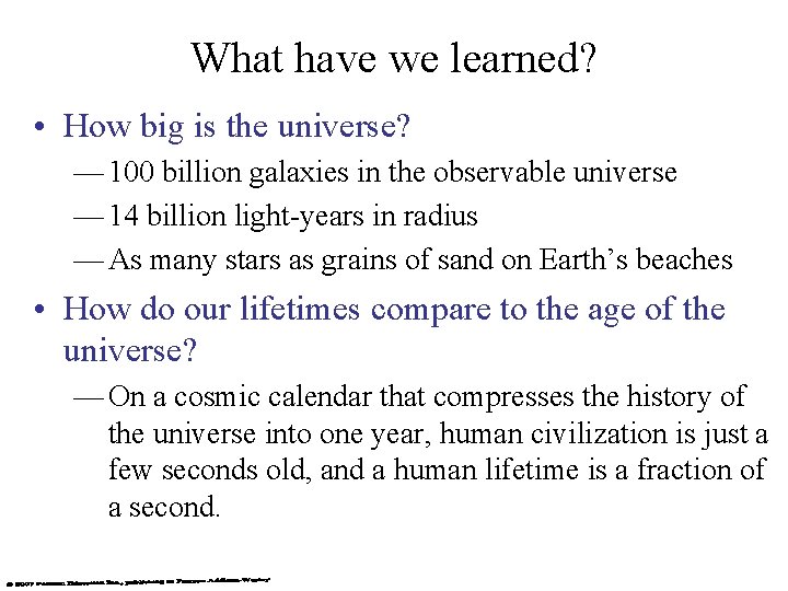 What have we learned? • How big is the universe? — 100 billion galaxies