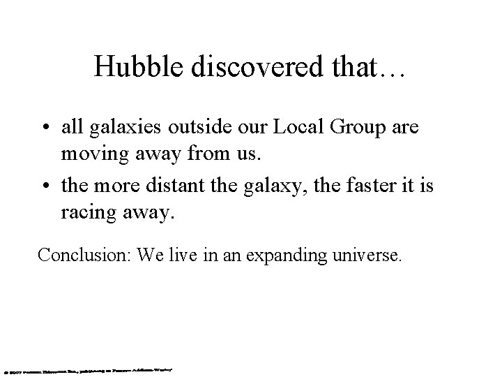 Hubble discovered that… • all galaxies outside our Local Group are moving away from