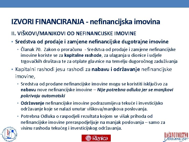 IZVORI FINANCIRANJA - nefinancijska imovina II. VIŠKOVI/MANJKOVI OD NEFINANCIJSKE IMOVINE • Sredstva od prodaje