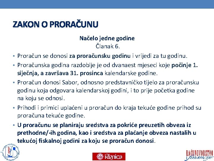 ZAKON O PRORAČUNU • • • Načelo jedne godine Članak 6. Proračun se donosi