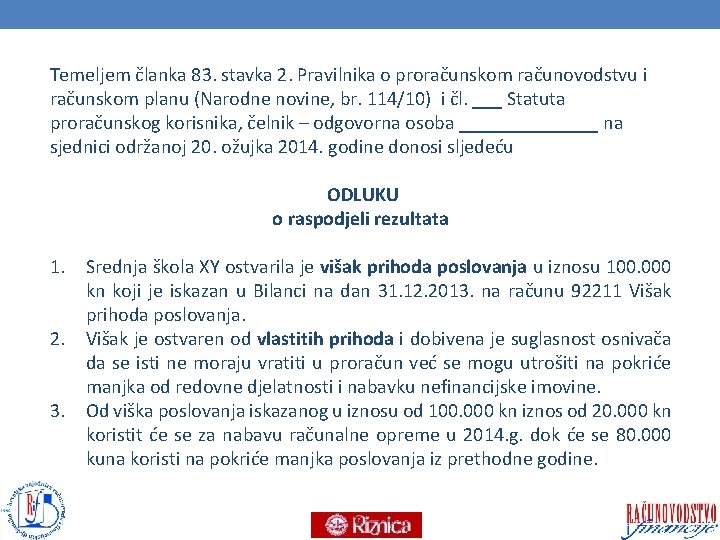 Temeljem članka 83. stavka 2. Pravilnika o proračunskom računovodstvu i računskom planu (Narodne novine,