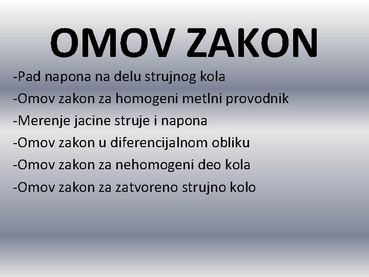 OMOV ZAKON -Pad napona na delu strujnog kola -Omov zakon za homogeni metlni provodnik OMOV ZAKON -Pad napona na delu strujnog kola -Omov zakon za homogeni metlni provodnik